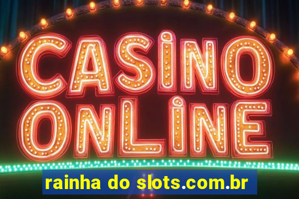 rainha do slots.com.br